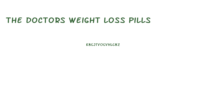 The Doctors Weight Loss Pills
