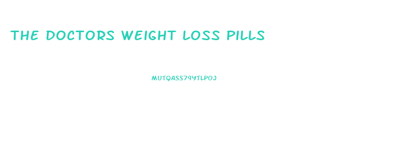 The Doctors Weight Loss Pills