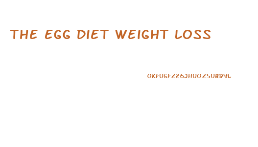 The Egg Diet Weight Loss