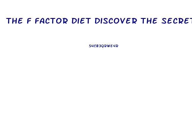 The F Factor Diet Discover The Secret To Permanent Weight Loss