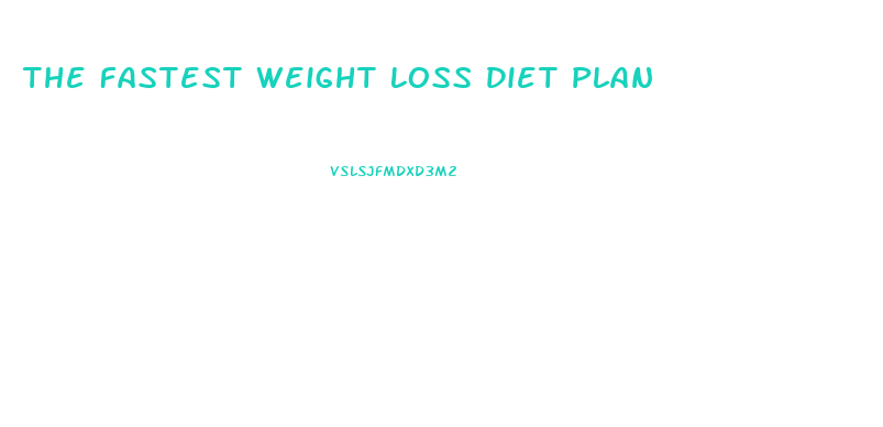 The Fastest Weight Loss Diet Plan