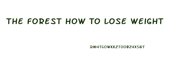 The Forest How To Lose Weight