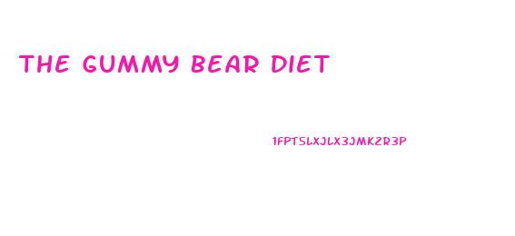 The Gummy Bear Diet