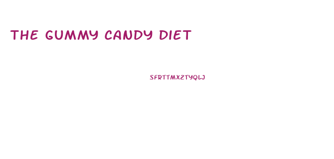 The Gummy Candy Diet