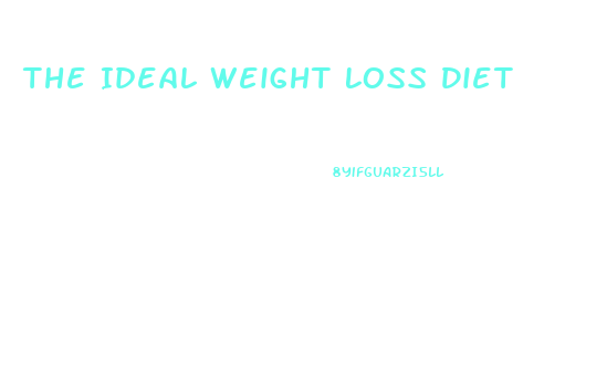 The Ideal Weight Loss Diet