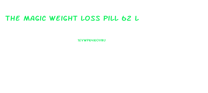 The Magic Weight Loss Pill 62 L