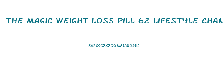 The Magic Weight Loss Pill 62 Lifestyle Changes Pdf