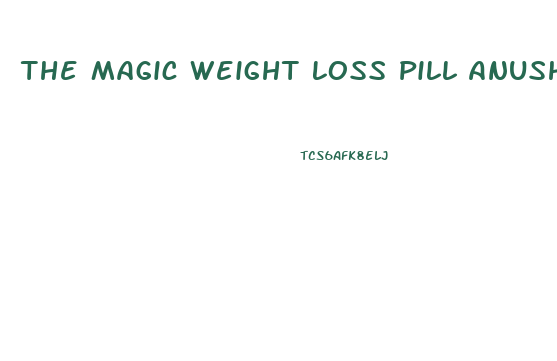 The Magic Weight Loss Pill Anushka Shetty