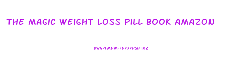 The Magic Weight Loss Pill Book Amazon