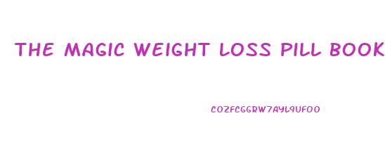 The Magic Weight Loss Pill Book Amazon