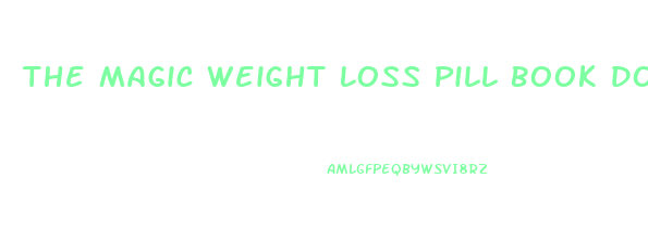 The Magic Weight Loss Pill Book Download