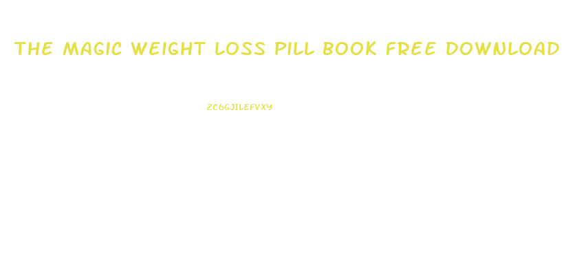 The Magic Weight Loss Pill Book Free Download