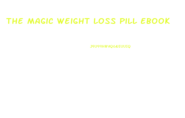 The Magic Weight Loss Pill Ebook