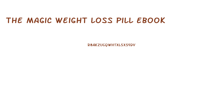 The Magic Weight Loss Pill Ebook