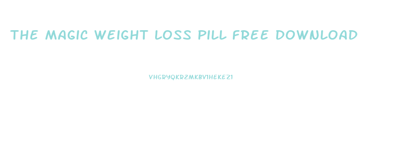 The Magic Weight Loss Pill Free Download