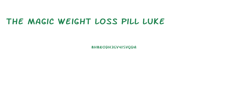 The Magic Weight Loss Pill Luke
