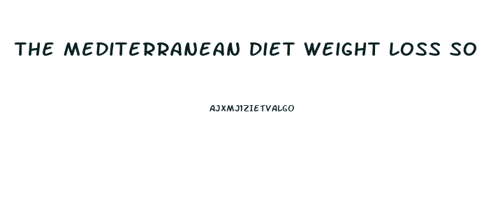 The Mediterranean Diet Weight Loss Solution