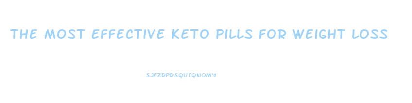 The Most Effective Keto Pills For Weight Loss