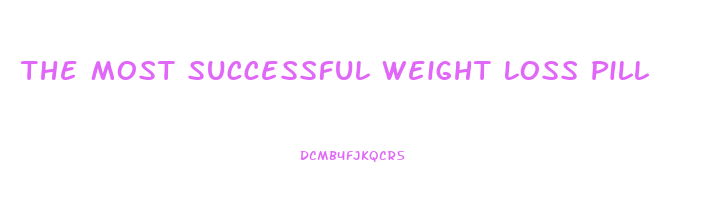 The Most Successful Weight Loss Pill