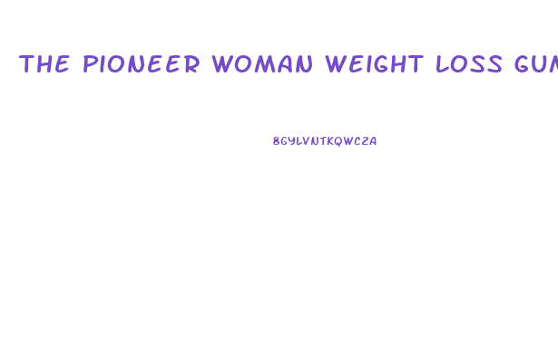 The Pioneer Woman Weight Loss Gummies