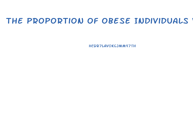 The Proportion Of Obese Individuals Who Regain The Weight They Lose Is