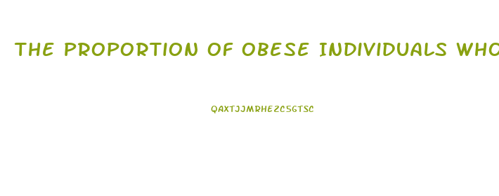 The Proportion Of Obese Individuals Who Regain The Weight They Lose Is