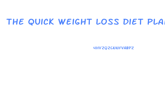 The Quick Weight Loss Diet Plan