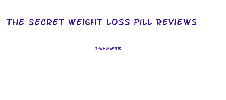 The Secret Weight Loss Pill Reviews