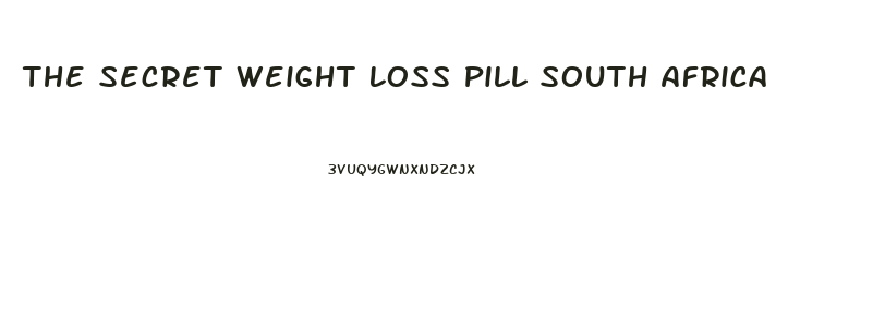 The Secret Weight Loss Pill South Africa