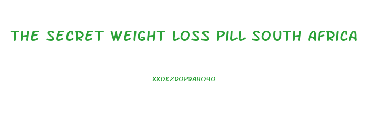 The Secret Weight Loss Pill South Africa