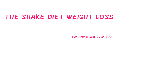 The Shake Diet Weight Loss