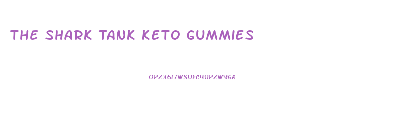 The Shark Tank Keto Gummies