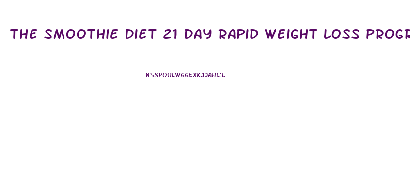 The Smoothie Diet 21 Day Rapid Weight Loss Program Review