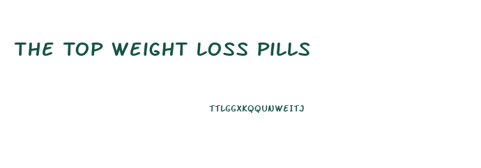 The Top Weight Loss Pills