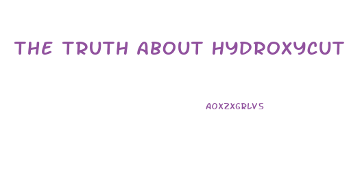 The Truth About Hydroxycut Weight Loss Pills