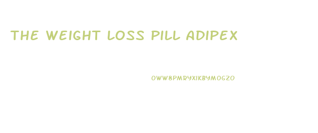 The Weight Loss Pill Adipex