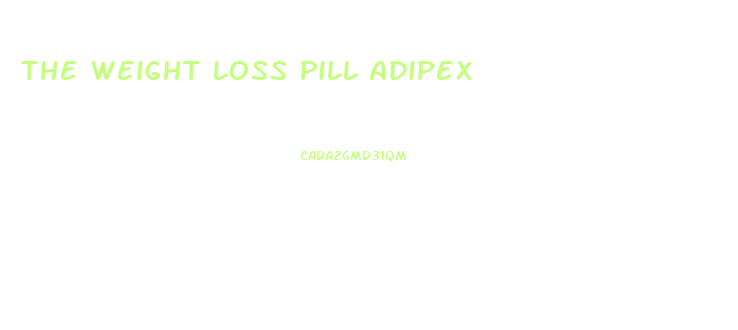 The Weight Loss Pill Adipex