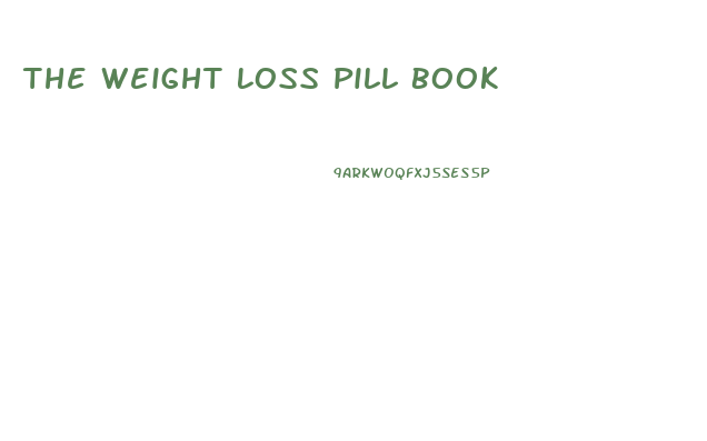 The Weight Loss Pill Book