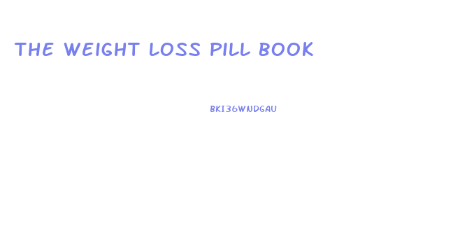 The Weight Loss Pill Book