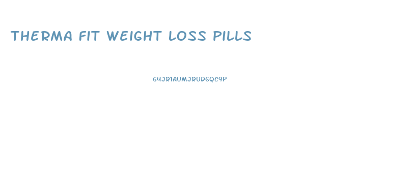 Therma Fit Weight Loss Pills