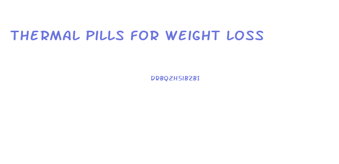 Thermal Pills For Weight Loss