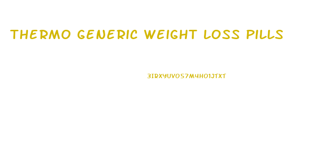 Thermo Generic Weight Loss Pills