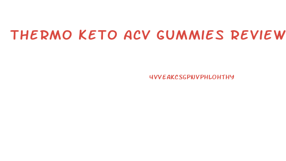 Thermo Keto Acv Gummies Reviews