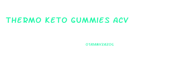 Thermo Keto Gummies Acv