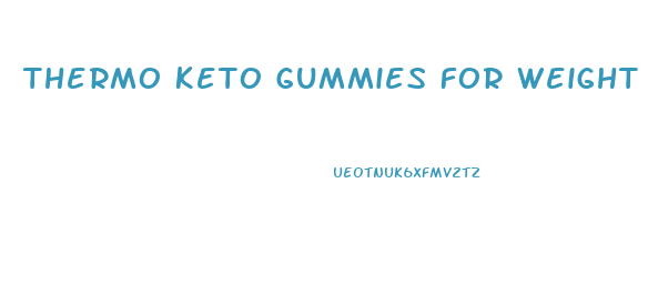 Thermo Keto Gummies For Weight Loss
