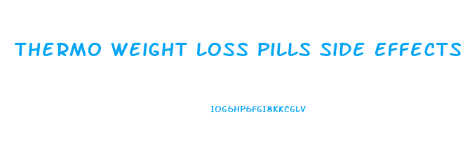 Thermo Weight Loss Pills Side Effects