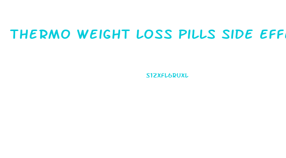 Thermo Weight Loss Pills Side Effects