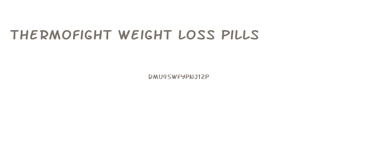Thermofight Weight Loss Pills