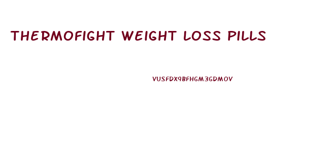 Thermofight Weight Loss Pills