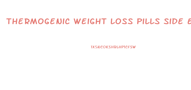 Thermogenic Weight Loss Pills Side Effects